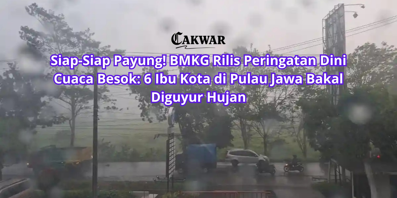 Siap-Siap Payung! BMKG Rilis Peringatan Dini Cuaca Besok: 6 Ibu Kota di Pulau Jawa Bakal Diguyur Hujan