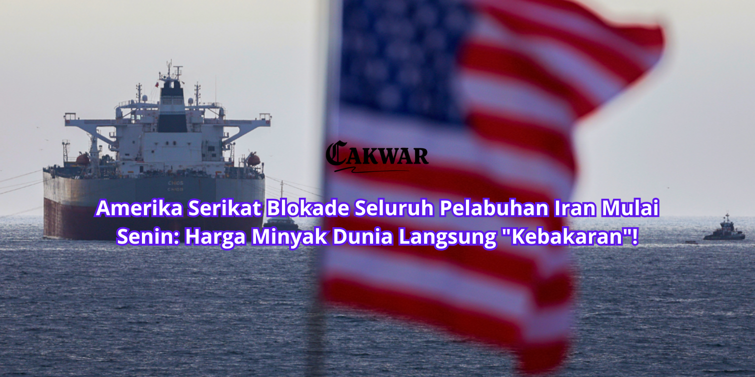 Amerika Serikat Blokade Seluruh Pelabuhan Iran Mulai Senin: Harga Minyak Dunia Langsung “Kebakaran”!