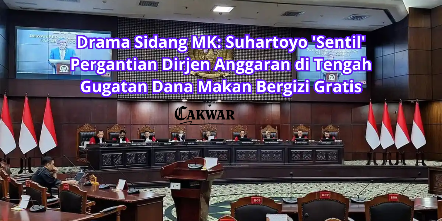 Drama Sidang MK: Suhartoyo ‘Sentil’ Pergantian Dirjen Anggaran di Tengah Gugatan Dana Makan Bergizi Gratis