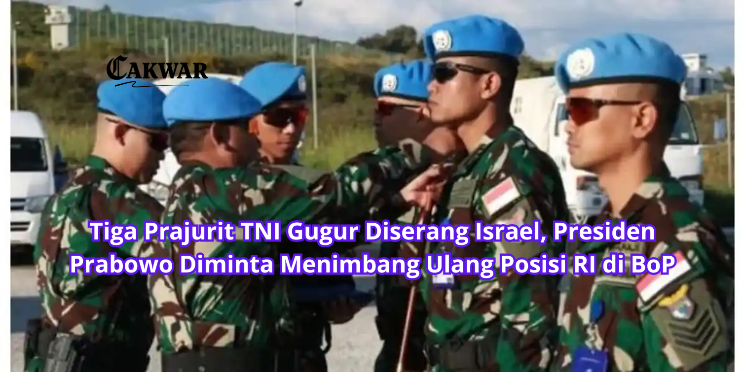 Tiga Prajurit TNI Gugur Diserang Israel, Presiden Prabowo Diminta Menimbang Ulang Posisi RI di BoP