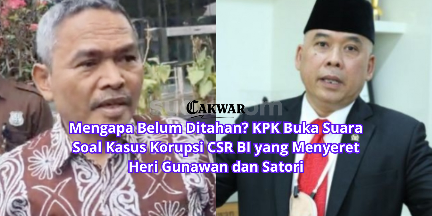 Mengapa Belum Ditahan? KPK Buka Suara Soal Kasus Korupsi CSR BI yang Menyeret Heri Gunawan dan Satori