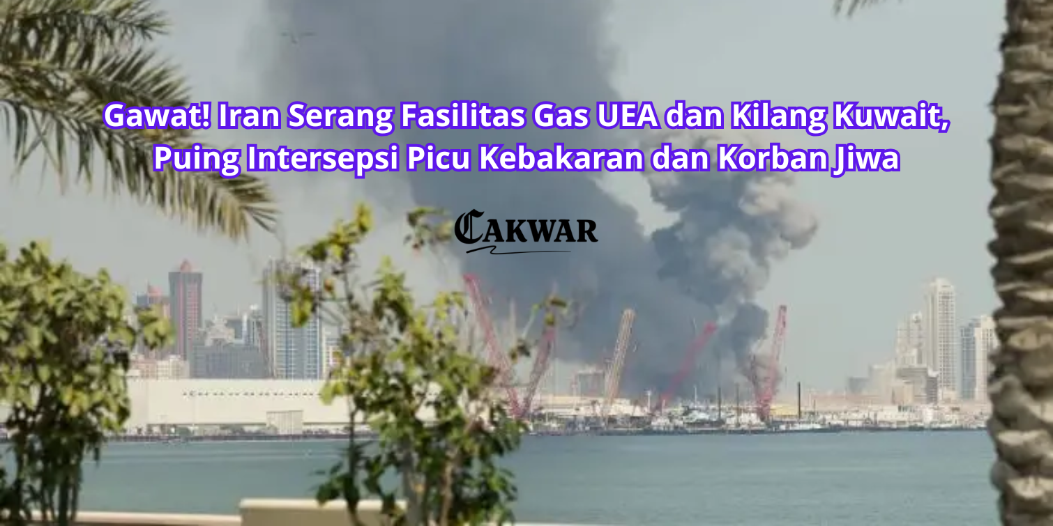 Gawat! Iran Serang Fasilitas Gas UEA dan Kilang Kuwait, Puing Intersepsi Picu Kebakaran dan Korban Jiwa