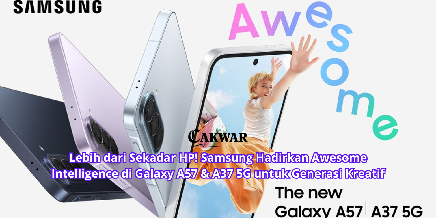 Lebih dari Sekadar HP! Samsung Hadirkan Awesome Intelligence di Galaxy A57 & A37 5G untuk Generasi Kreatif