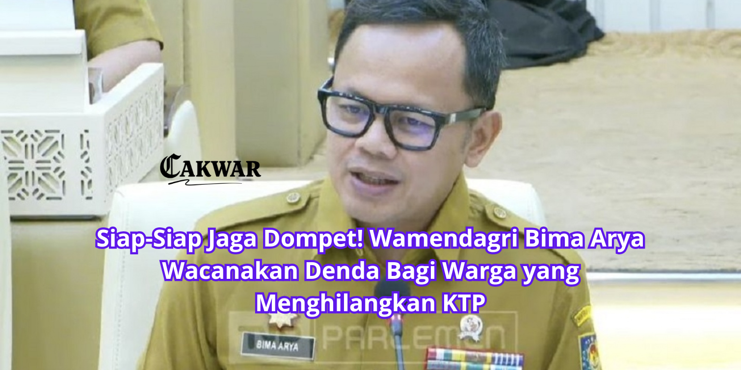 Siap-Siap Jaga Dompet! Wamendagri Bima Arya Wacanakan Denda Bagi Warga yang Menghilangkan KTP