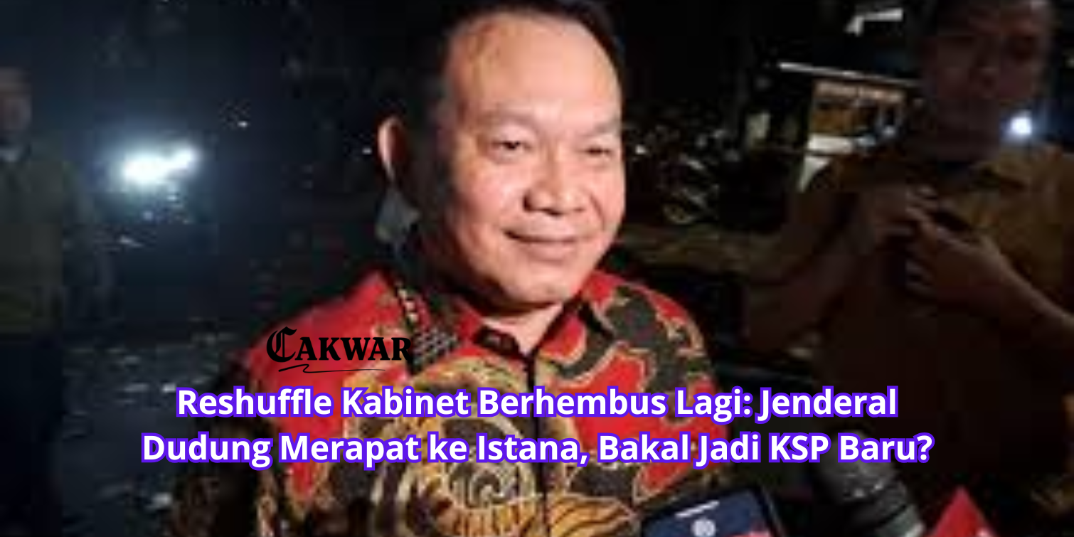 Reshuffle Kabinet Berhembus Lagi: Jenderal Dudung Merapat ke Istana, Bakal Jadi KSP Baru?