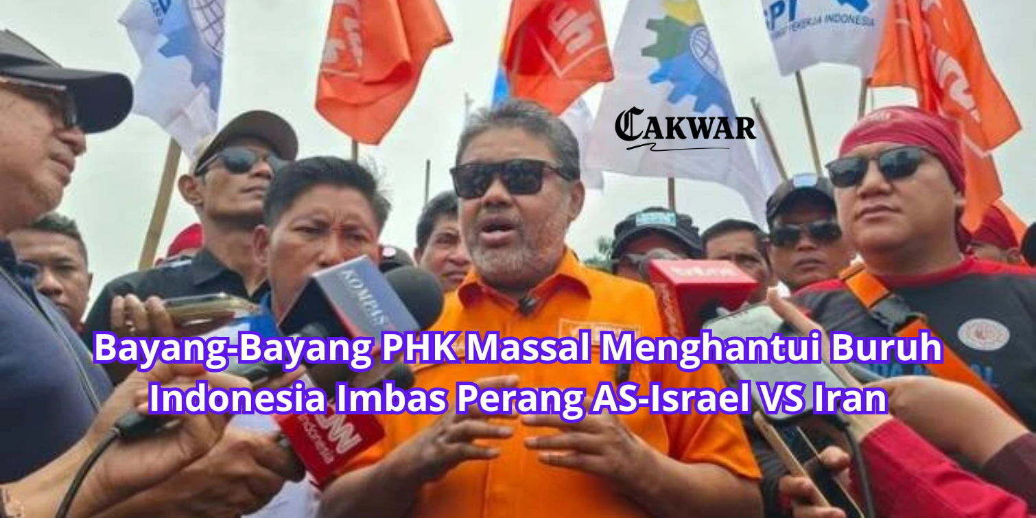 Bayang-Bayang PHK Massal Menghantui Buruh Indonesia Imbas Perang AS-Israel VS Iran
