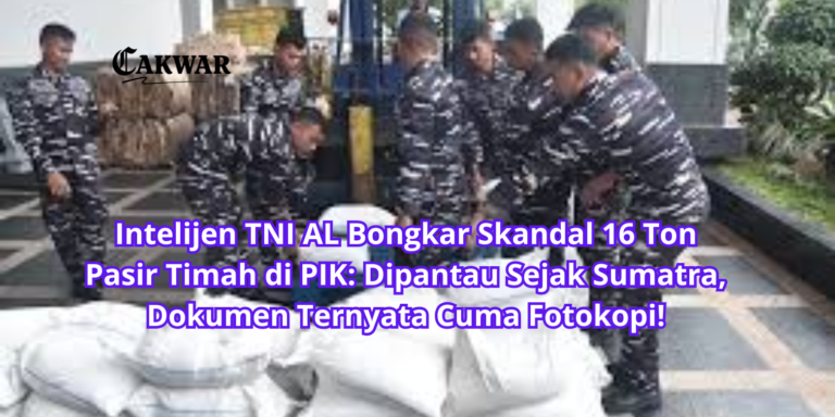 Intelijen TNI AL Bongkar Skandal 16 Ton Pasir Timah di PIK: Dipantau Sejak Sumatra, Dokumen Ternyata Cuma Fotokopi!