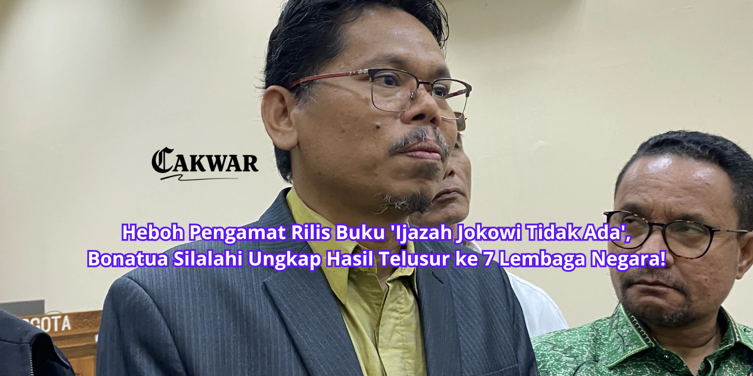 Heboh Pengamat Rilis Buku ‘Ijazah Jokowi Tidak Ada’, Bonatua Silalahi Ungkap Hasil Telusur ke 7 Lembaga Negara!