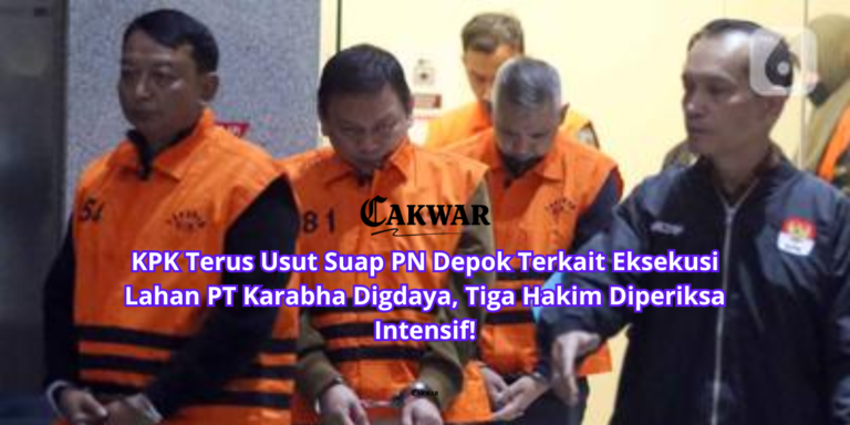 KPK Terus Usut Suap PN Depok Terkait Eksekusi Lahan PT Karabha Digdaya, Tiga Hakim Diperiksa Intensif!
