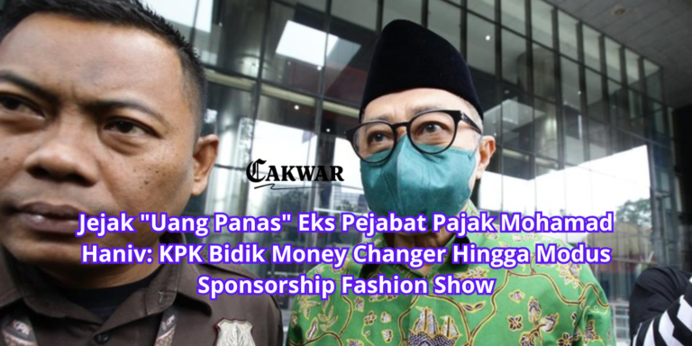Jejak “Uang Panas” Eks Pejabat Pajak Mohamad Haniv: KPK Bidik Money Changer Hingga Modus Sponsorship Fashion Show