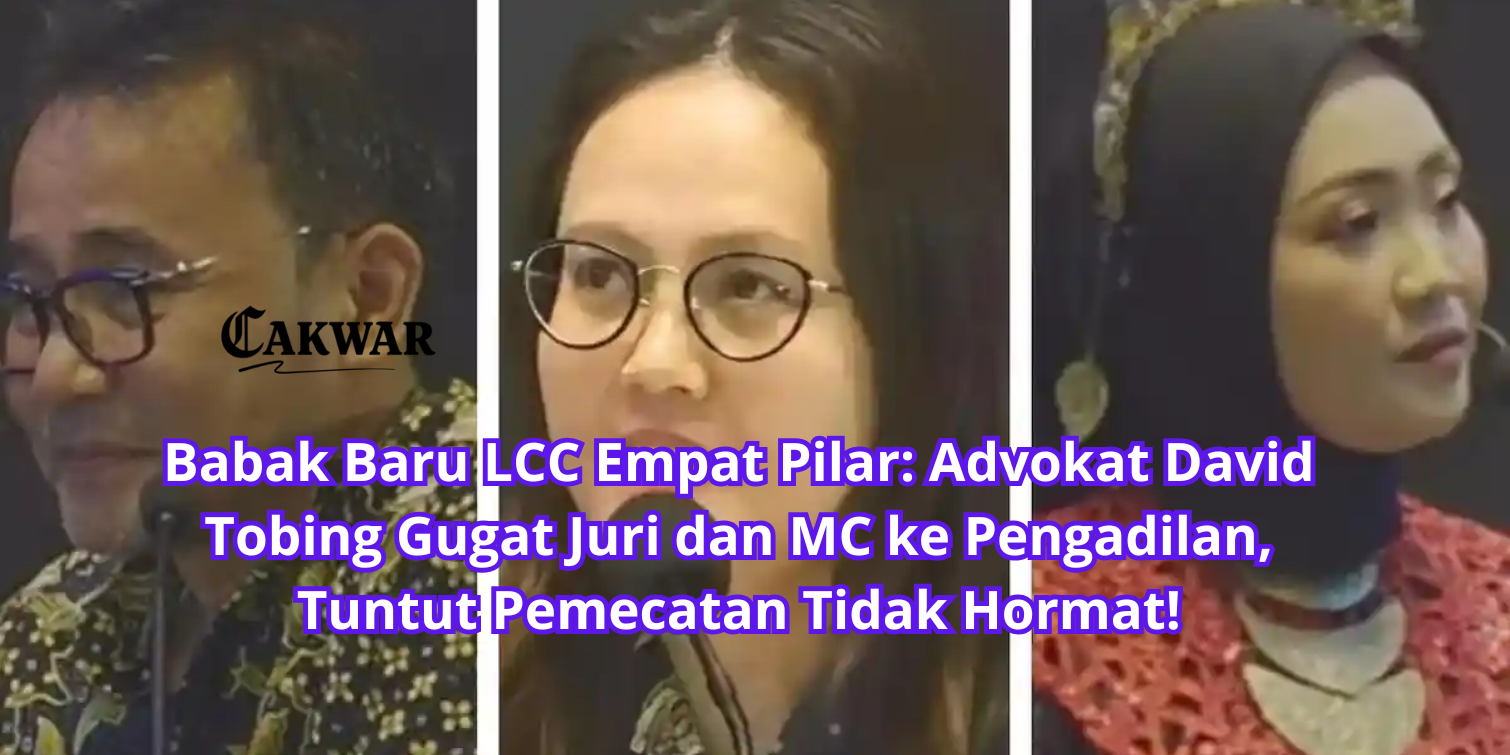 Babak Baru LCC Empat Pilar: Advokat David Tobing Gugat Juri dan MC ke Pengadilan, Tuntut Pemecatan Tidak Hormat!