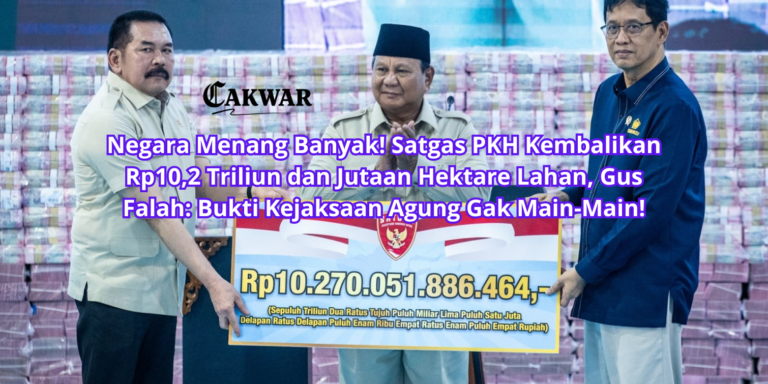 Negara Menang Banyak! Satgas PKH Kembalikan Rp10,2 Triliun dan Jutaan Hektare Lahan, Gus Falah: Bukti Kejaksaan Agung Gak Main-Main!