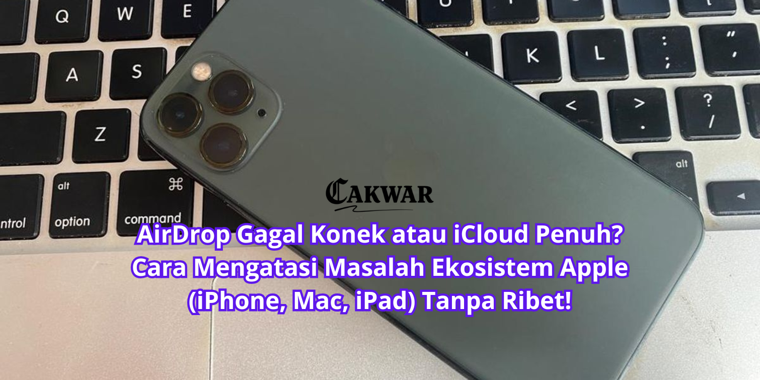 AirDrop Gagal Konek atau iCloud Penuh? Cara Mengatasi Masalah Ekosistem Apple (iPhone, Mac, iPad) Tanpa Ribet!