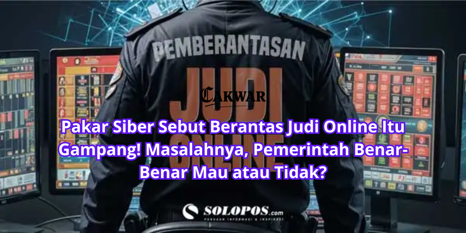 Pakar Siber Sebut Berantas Judi Online Itu Gampang! Masalahnya, Pemerintah Benar-Benar Mau atau Tidak?