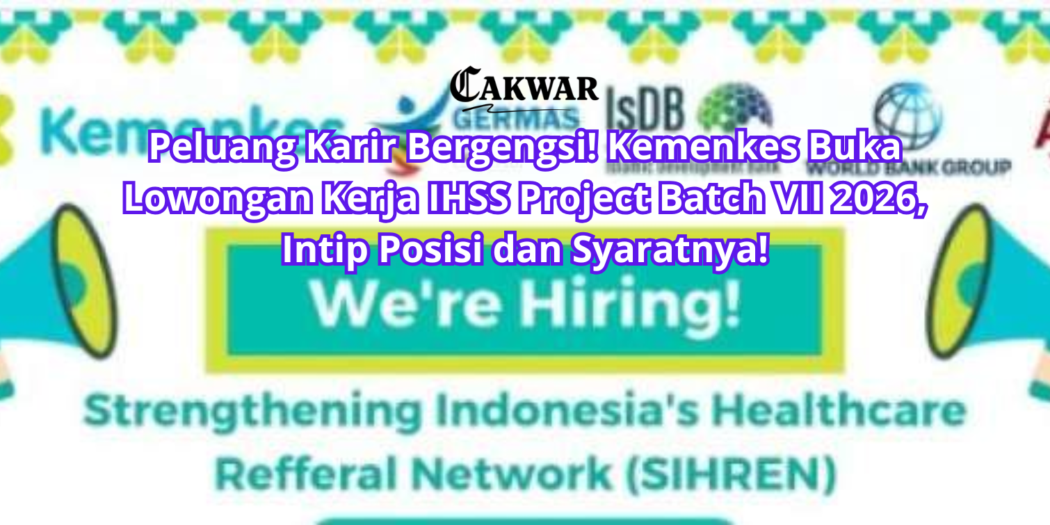Peluang Karir Bergengsi! Kemenkes Buka Lowongan Kerja IHSS Project Batch VII 2026, Intip Posisi dan Syaratnya!