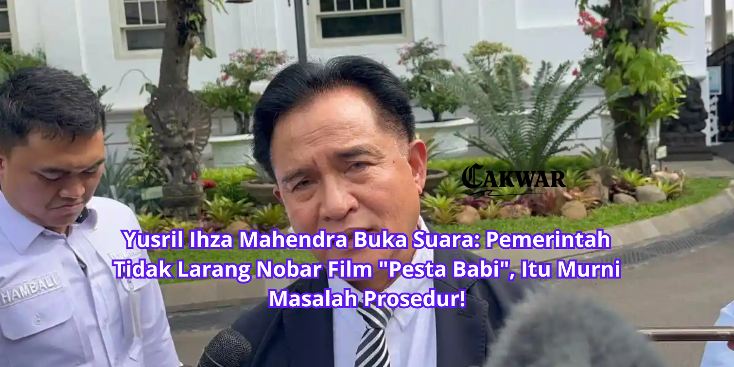 Yusril Ihza Mahendra Buka Suara: Pemerintah Tidak Larang Nobar Film “Pesta Babi”, Itu Murni Masalah Prosedur!