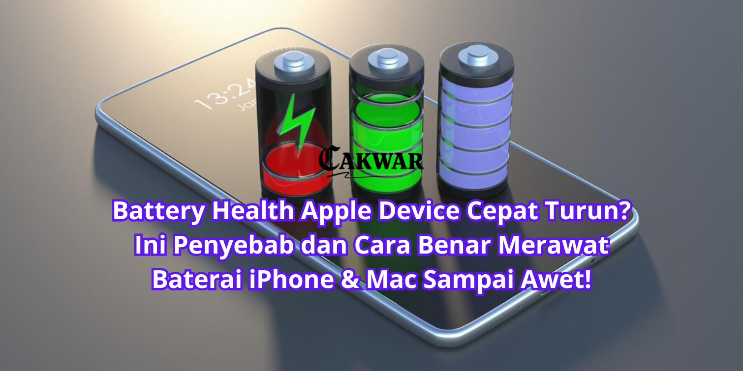 Battery Health Apple Device Cepat Turun? Ini Penyebab dan Cara Benar Merawat Baterai iPhone & Mac Sampai Awet!