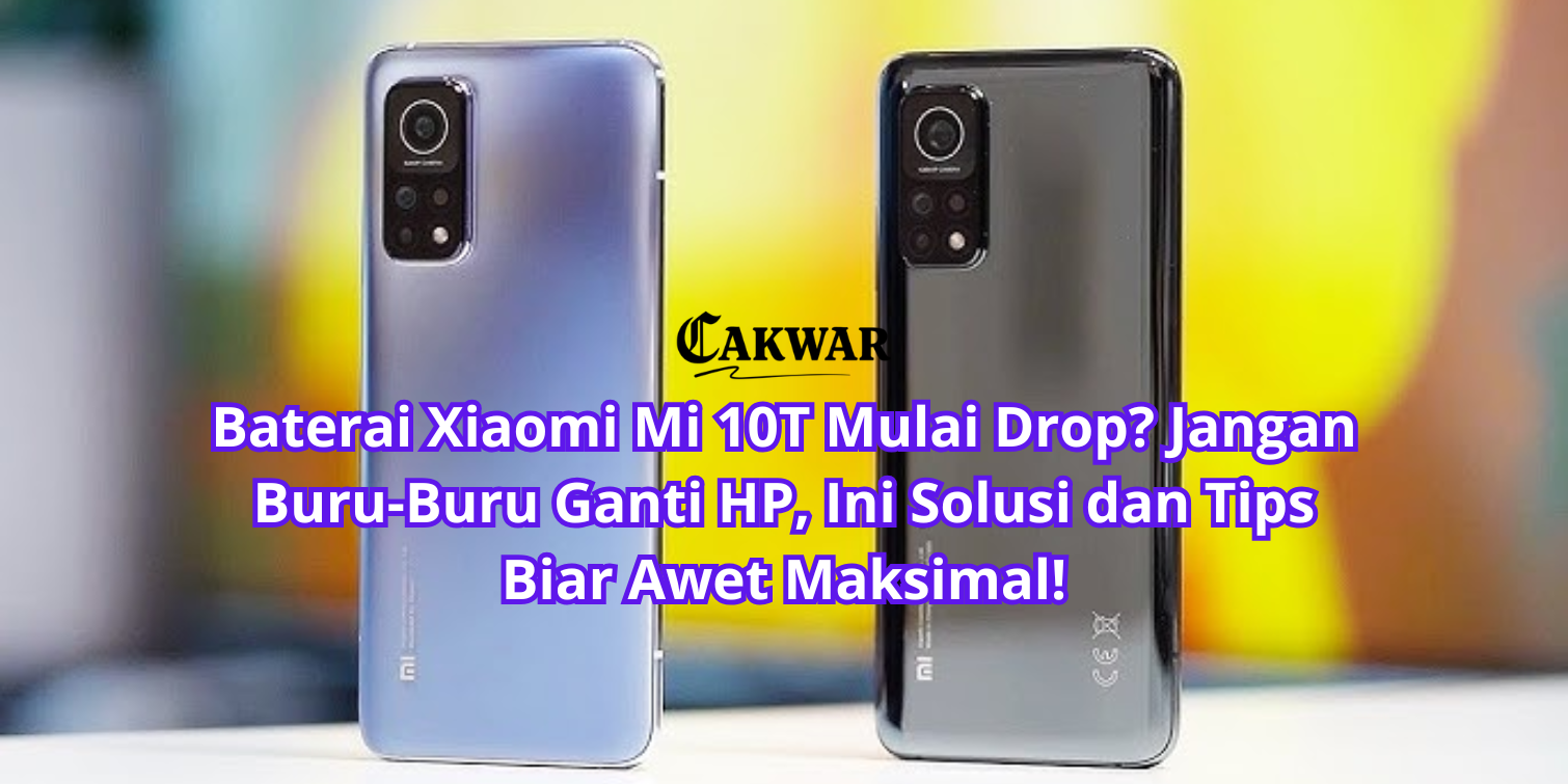Baterai Xiaomi Mi 10T Mulai Drop? Jangan Buru-Buru Ganti HP, Ini Solusi dan Tips Biar Awet Maksimal!