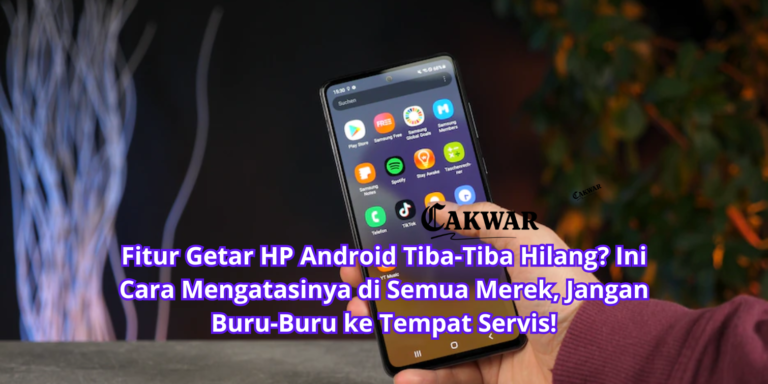 Fitur Getar HP Android Tiba-Tiba Hilang? Ini Cara Mengatasinya di Semua Merek, Jangan Buru-Buru ke Tempat Servis!
