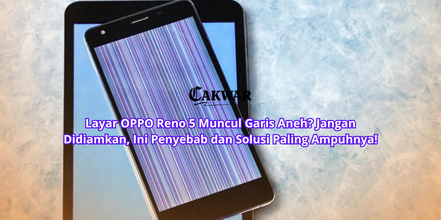 Layar OPPO Reno 5 Muncul Garis Aneh? Jangan Didiamkan, Ini Penyebab dan Solusi Paling Ampuhnya!