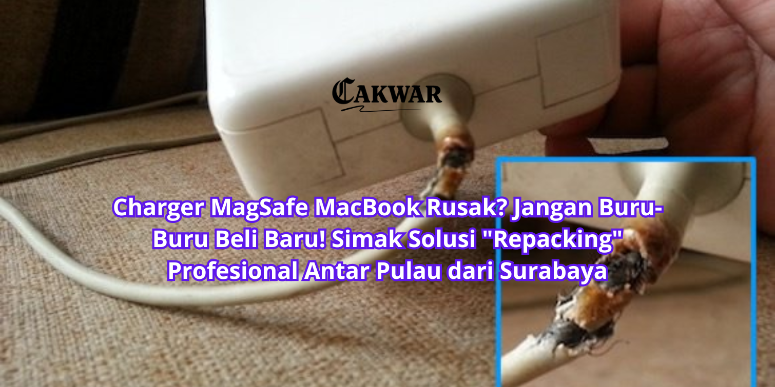 Charger MagSafe MacBook Rusak? Jangan Buru-Buru Beli Baru! Simak Solusi “Repacking” Profesional Antar Pulau dari Surabaya