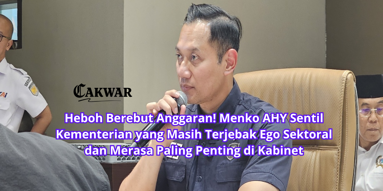Heboh Berebut Anggaran! Menko AHY Sentil Kementerian yang Masih Terjebak Ego Sektoral dan Merasa Paling Penting di Kabinet