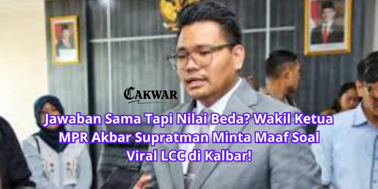 Jawaban Sama Tapi Nilai Beda? Wakil Ketua MPR Akbar Supratman Minta Maaf Soal Viral LCC di Kalbar!