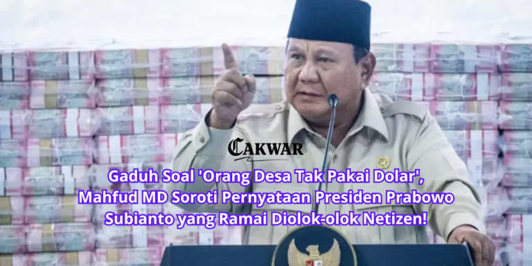 Gaduh Soal ‘Orang Desa Tak Pakai Dolar’, Mahfud MD Soroti Pernyataan Presiden Prabowo Subianto yang Ramai Diolok-olok Netizen!