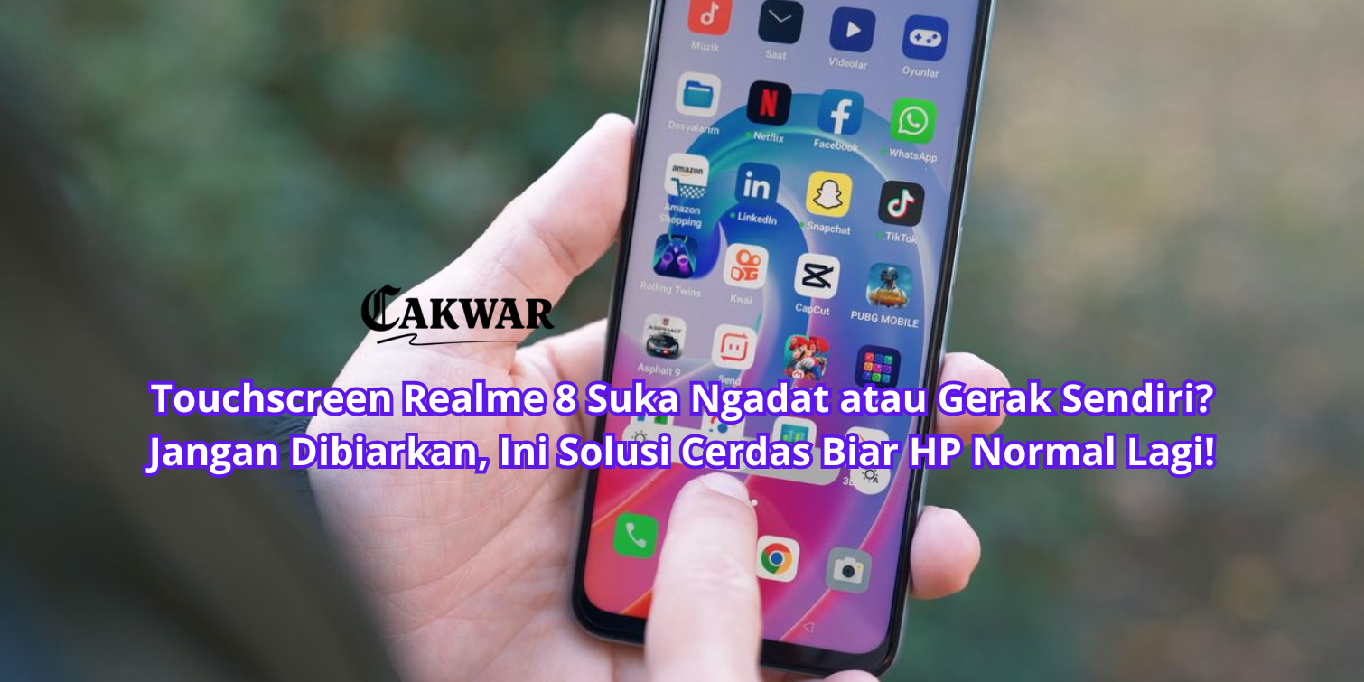 Touchscreen Realme 8 Suka Ngadat atau Gerak Sendiri? Jangan Dibiarkan, Ini Solusi Cerdas Biar HP Normal Lagi!