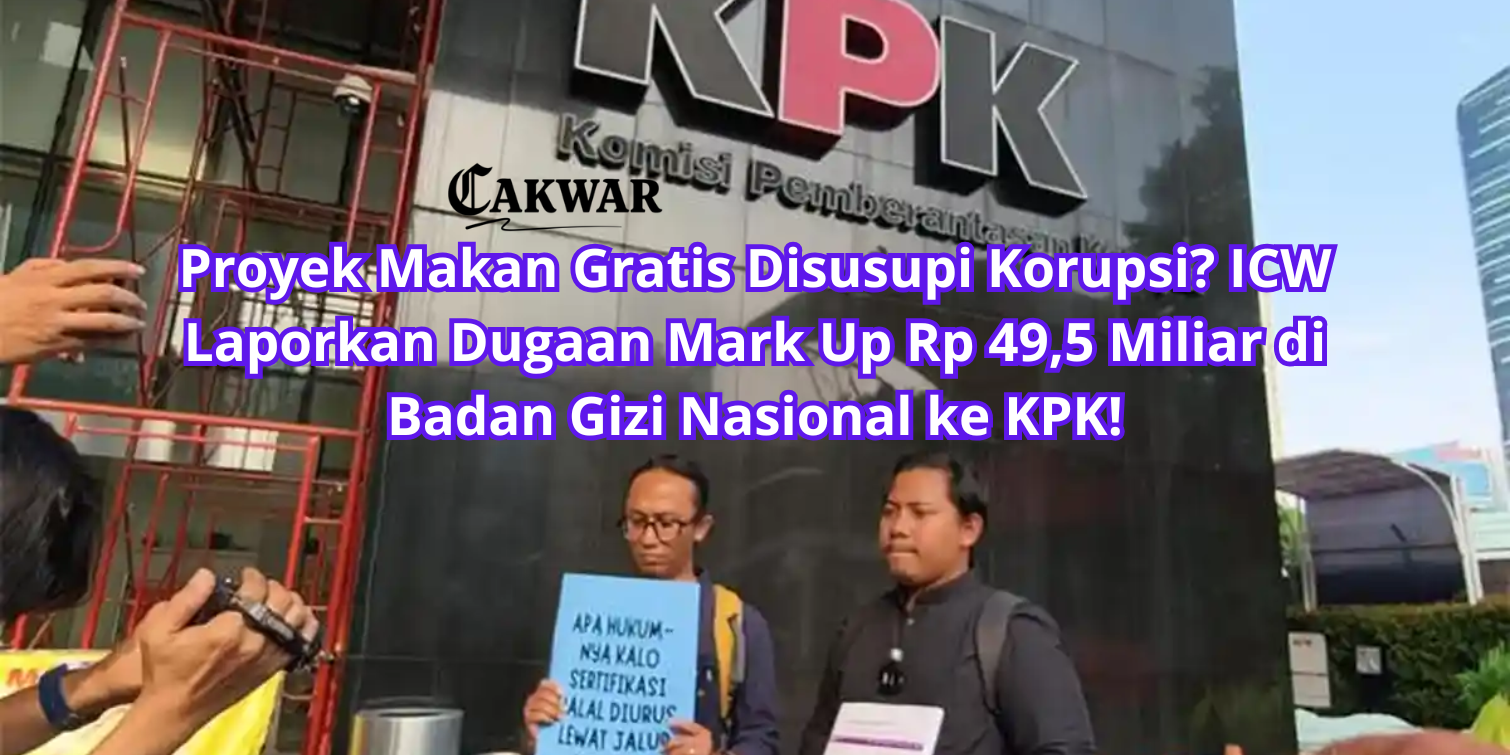 Proyek Makan Gratis Disusupi Korupsi? ICW Laporkan Dugaan Mark Up Rp 49,5 Miliar di Badan Gizi Nasional ke KPK!