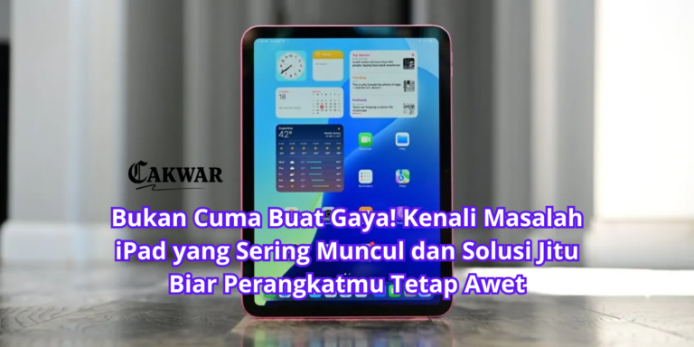 Bukan Cuma Buat Gaya! Kenali Masalah iPad yang Sering Muncul dan Solusi Jitu Biar Perangkatmu Tetap Awet