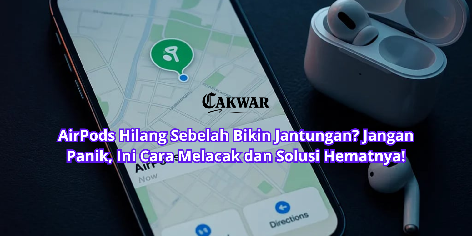 AirPods Hilang Sebelah Bikin Jantungan? Jangan Panik, Ini Cara Melacak dan Solusi Hematnya!