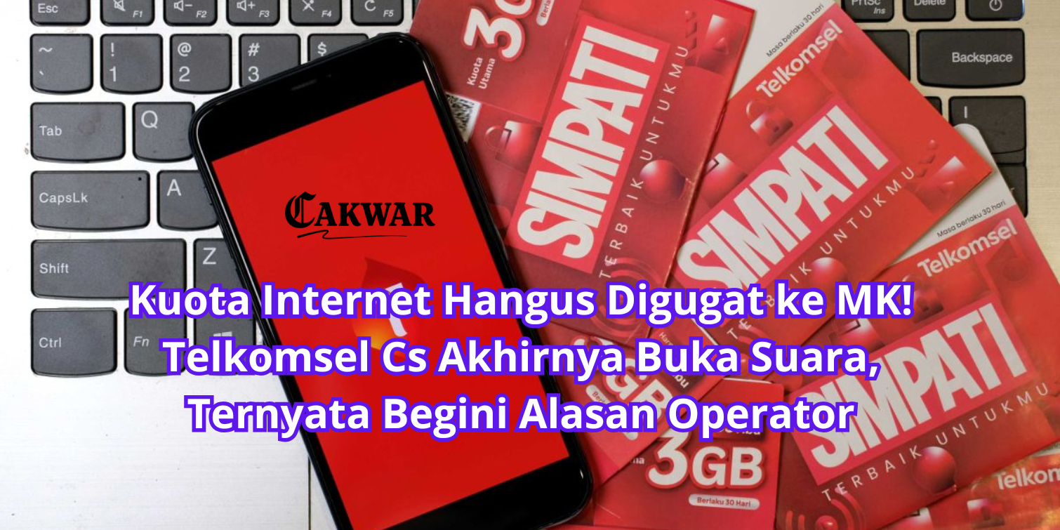 Kuota Internet Hangus Digugat ke MK! Telkomsel Cs Akhirnya Buka Suara, Ternyata Begini Alasan Operator