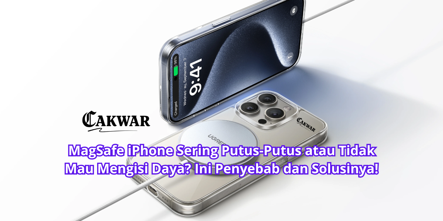 MagSafe iPhone Sering Putus-Putus atau Tidak Mau Mengisi Daya? Ini Penyebab dan Solusinya!