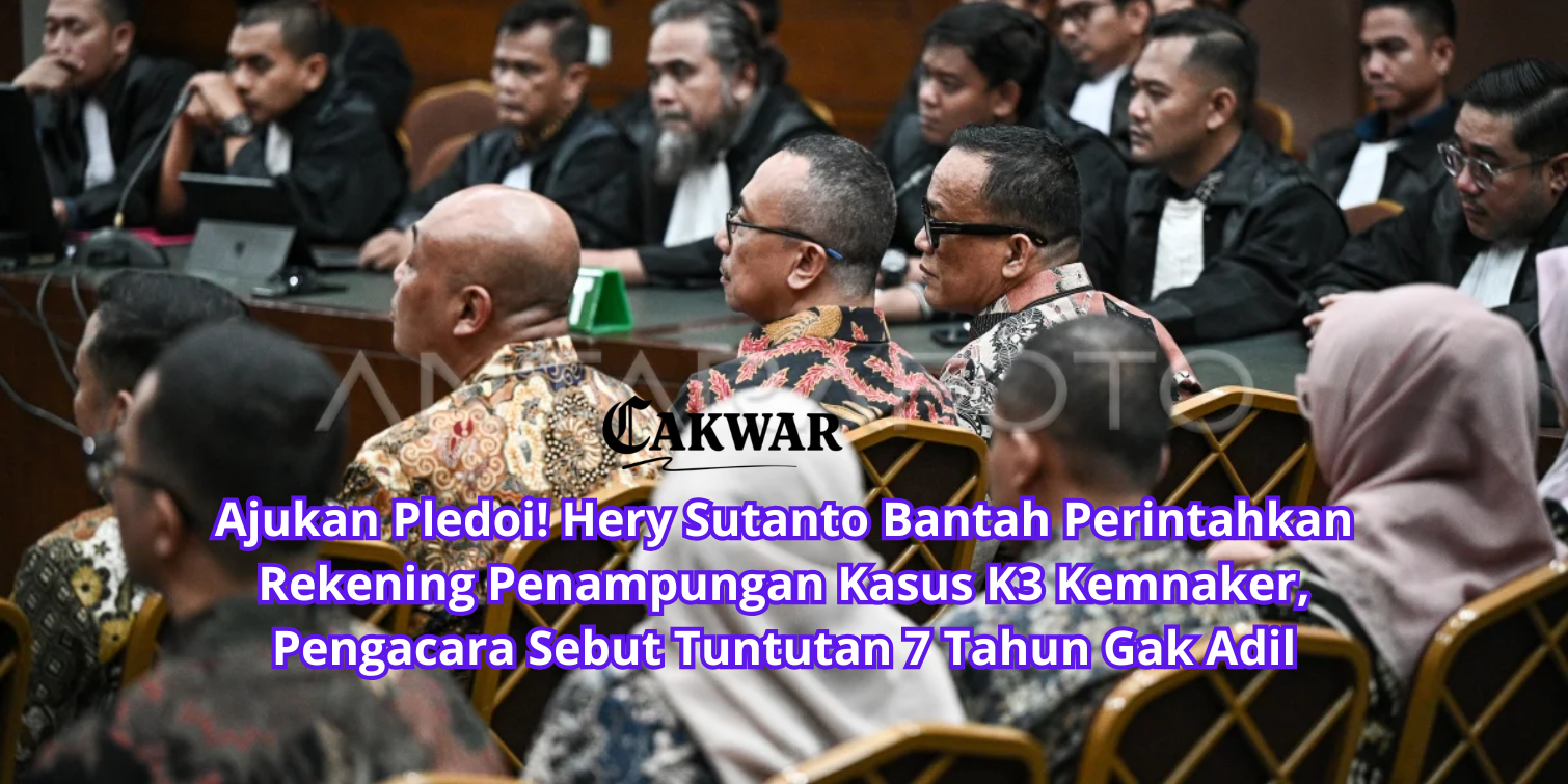 Ajukan Pledoi! Hery Sutanto Bantah Perintahkan Rekening Penampungan Kasus K3 Kemnaker, Pengacara Sebut Tuntutan 7 Tahun Gak Adil
