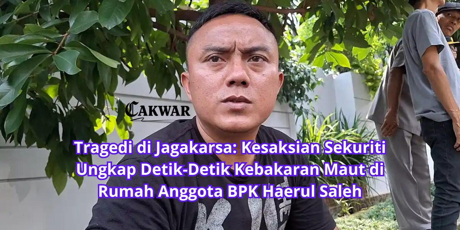 Tragedi di Jagakarsa: Kesaksian Sekuriti Ungkap Detik-Detik Kebakaran Maut di Rumah Anggota BPK Haerul Saleh