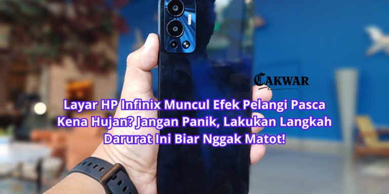 Layar HP Infinix Muncul Efek Pelangi Pasca Kena Hujan? Jangan Panik, Lakukan Langkah Darurat Ini Biar Nggak Matot!
