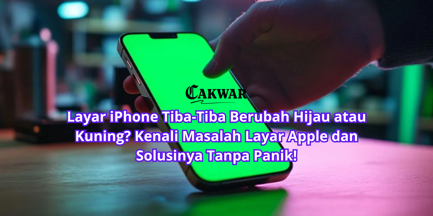 Layar iPhone Tiba-Tiba Berubah Hijau atau Kuning? Kenali Masalah Layar Apple dan Solusinya Tanpa Panik!