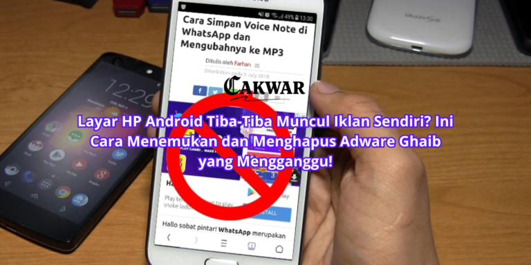 Layar HP Android Tiba-Tiba Muncul Iklan Sendiri? Ini Cara Menemukan dan Menghapus Adware Ghaib yang Mengganggu!