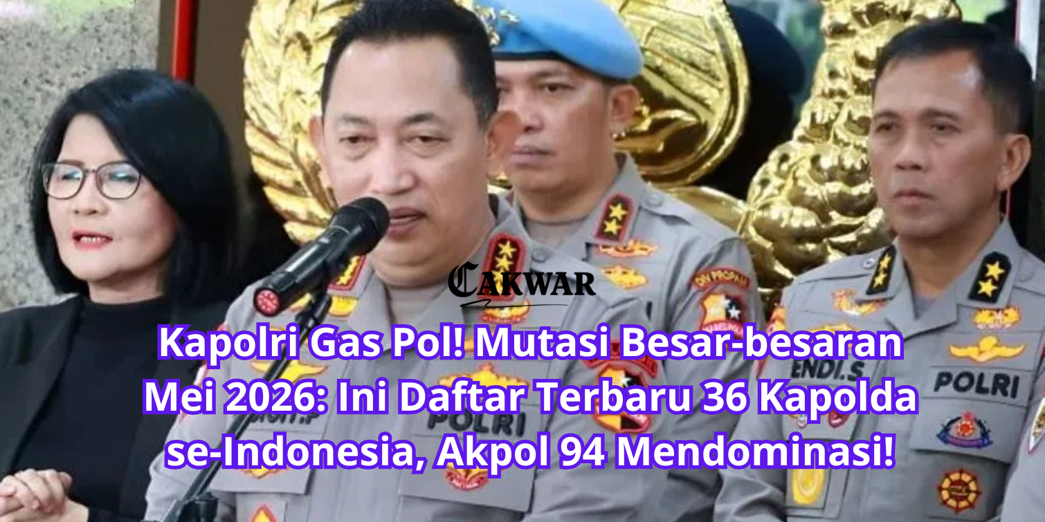 Kapolri Gas Pol! Mutasi Besar-besaran Mei 2026: Ini Daftar Terbaru 36 Kapolda se-Indonesia, Akpol 94 Mendominasi!