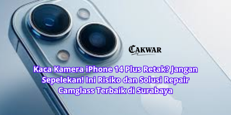 Kaca Kamera iPhone 14 Plus Retak? Jangan Sepelekan! Ini Risiko dan Solusi Repair Camglass Terbaik di Surabaya
