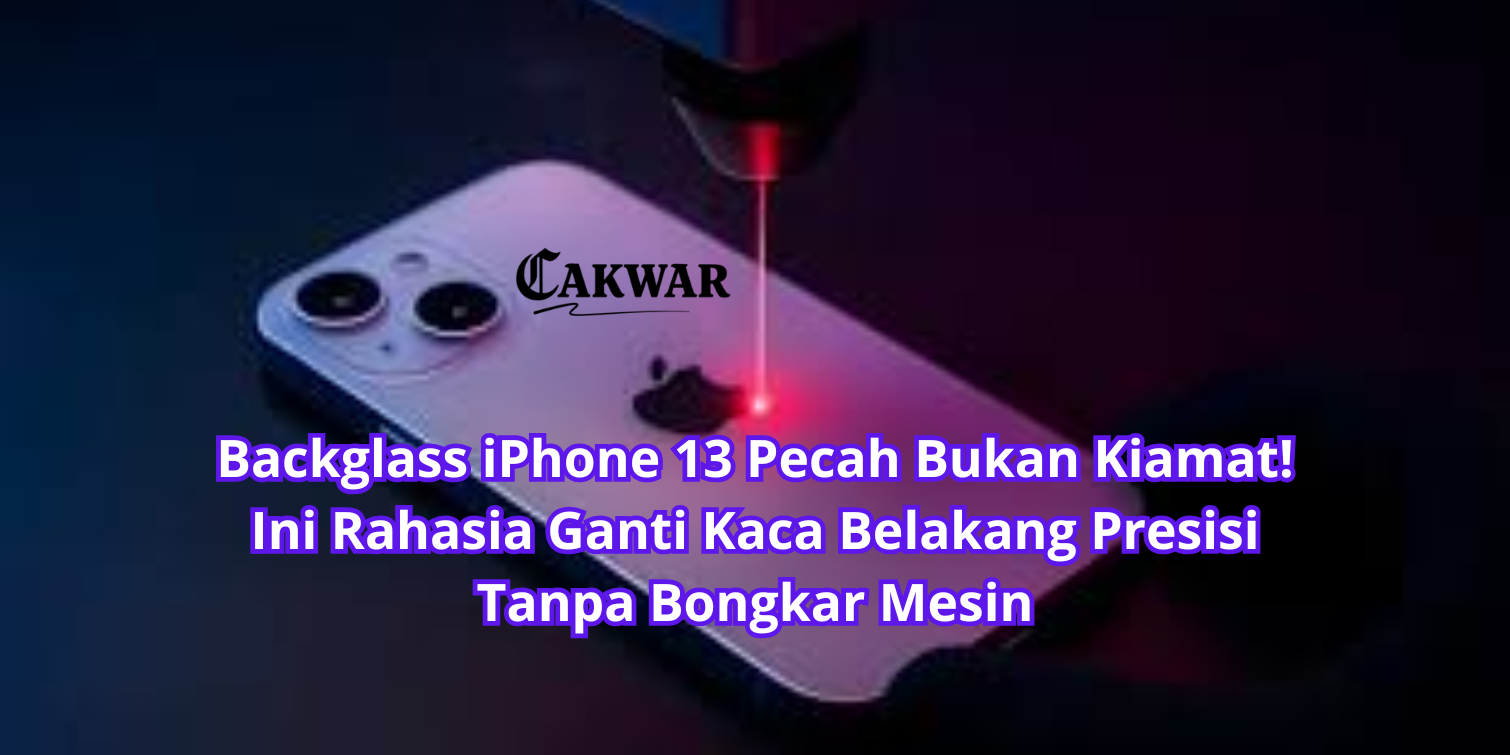 Backglass iPhone 13 Pecah Bukan Kiamat! Ini Rahasia Ganti Kaca Belakang Presisi Tanpa Bongkar Mesin