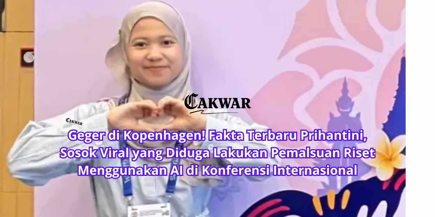 Geger di Kopenhagen! Fakta Terbaru Prihantini, Sosok Viral yang Diduga Lakukan Pemalsuan Riset Menggunakan AI di Konferensi Internasional