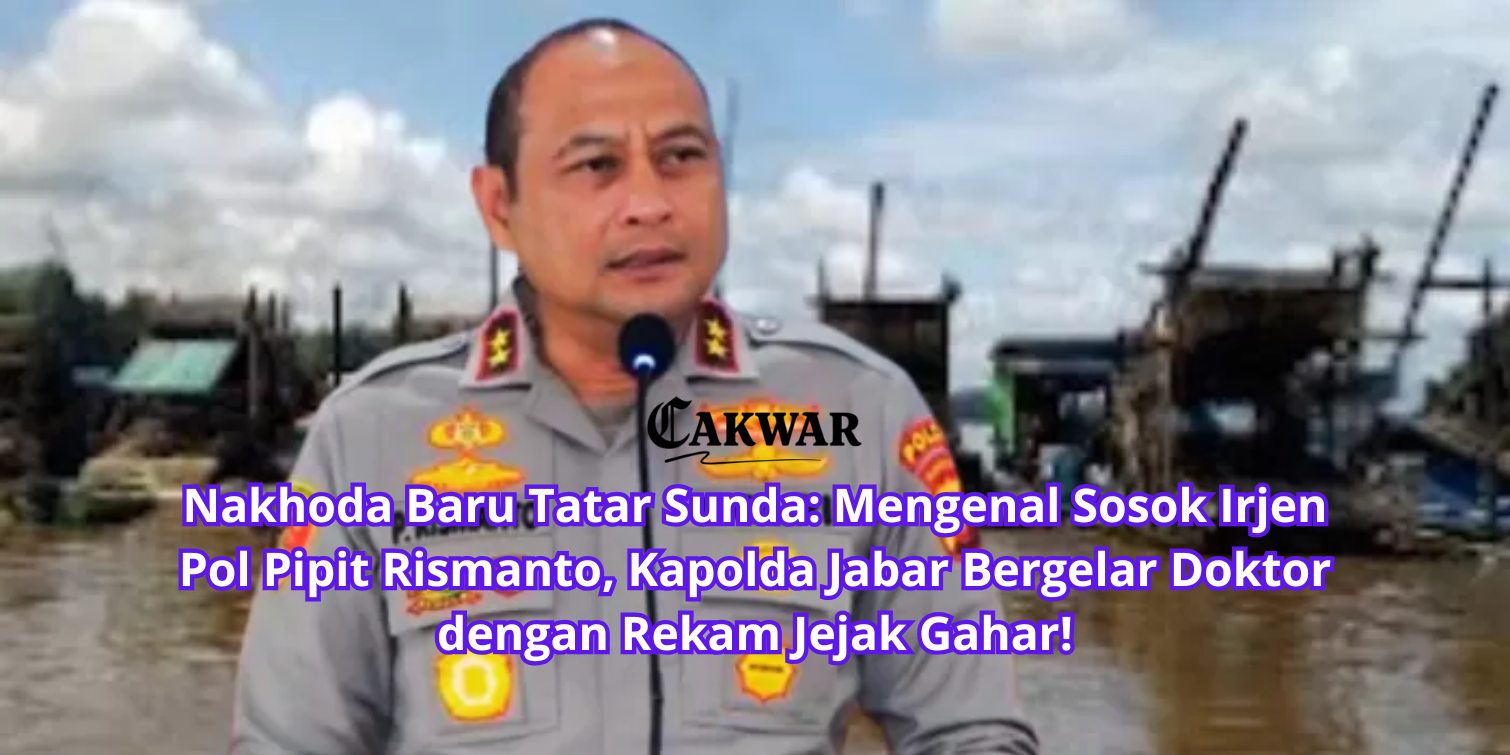 Nakhoda Baru Tatar Sunda: Mengenal Sosok Irjen Pol Pipit Rismanto, Kapolda Jabar Bergelar Doktor dengan Rekam Jejak Gahar!