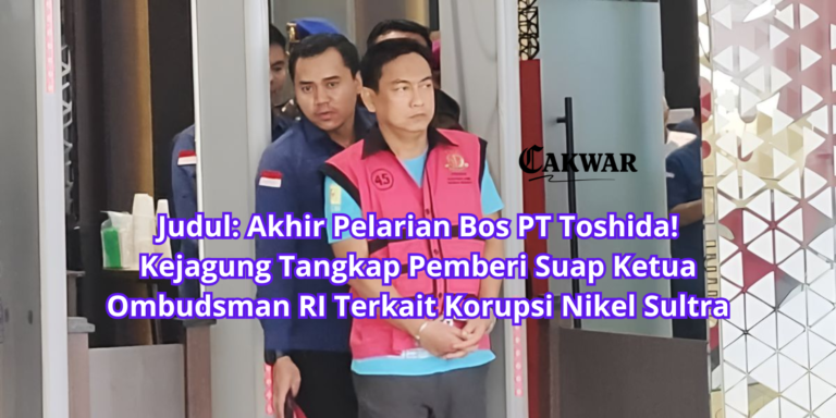 Akhir Pelarian Bos PT Toshida! Kejagung Tangkap Pemberi Suap Ketua Ombudsman RI Terkait Korupsi Nikel Sultra