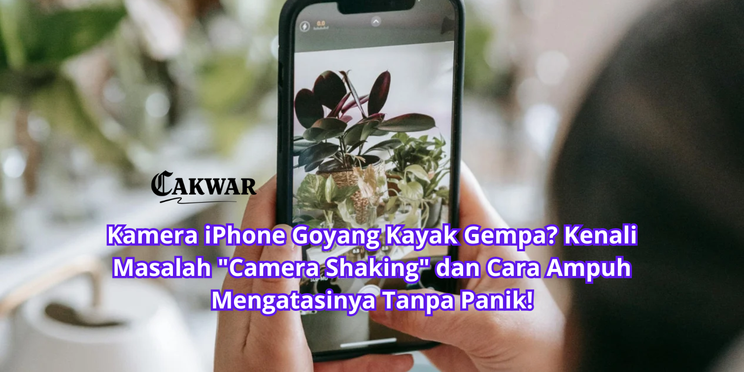 Kamera iPhone Goyang Kayak Gempa? Kenali Masalah “Camera Shaking” dan Cara Ampuh Mengatasinya Tanpa Panik!