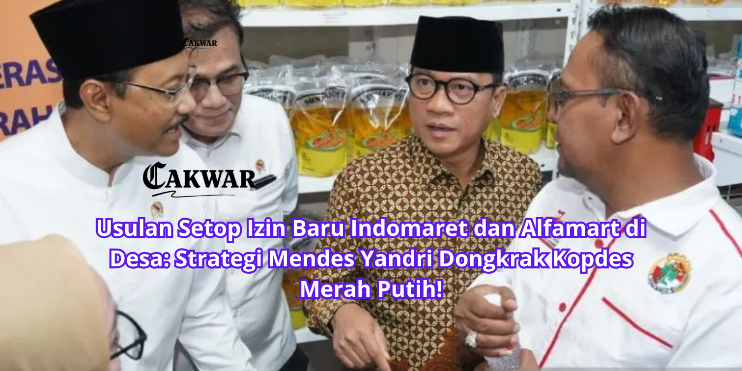 Usulan Setop Izin Baru Indomaret dan Alfamart di Desa: Strategi Mendes Yandri Dongkrak Kopdes Merah Putih!