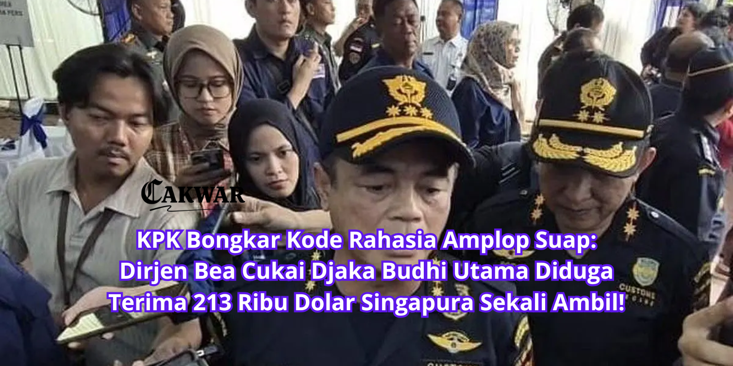 KPK Bongkar Kode Rahasia Amplop Suap: Dirjen Bea Cukai Djaka Budhi Utama Diduga Terima 213 Ribu Dolar Singapura Sekali Ambil!