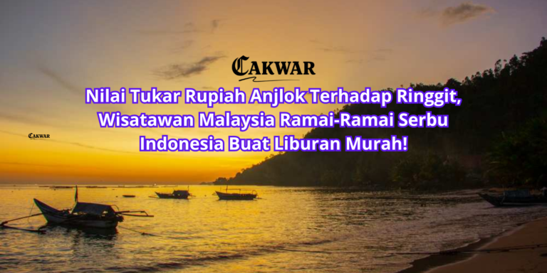 Nilai Tukar Rupiah Anjlok Terhadap Ringgit, Wisatawan Malaysia Ramai-Ramai Serbu Indonesia Buat Liburan Murah!