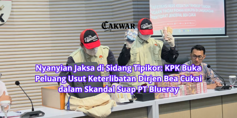 Nyanyian Jaksa di Sidang Tipikor: KPK Buka Peluang Usut Keterlibatan Dirjen Bea Cukai dalam Skandal Suap PT Blueray
